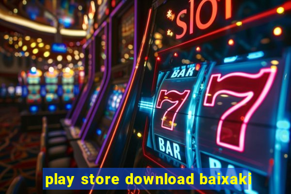 play store download baixaki